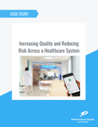 Increasing Quality and Reducing Risk Across a Healthcare System Case Study Cover